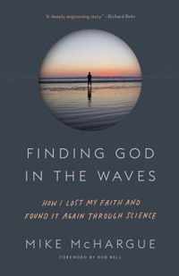 Finding God in the Waves How I Lost My Faith and Found It Again Through Science