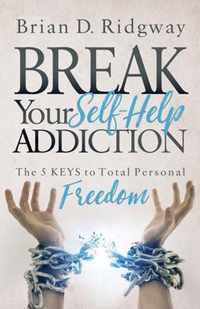 Break Your Self Help Addiction