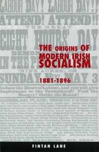 The Origins of Modern Irish Socialism 1881-1896