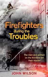 Firefighters during the Troubles