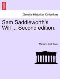 Sam Saddleworth's Will ... Second Edition.