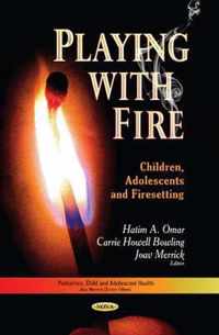 Playing with Fire