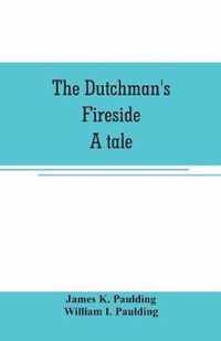 The Dutchman's fireside. A tale