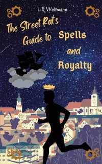 The Street Rat&apos;s Guide to Spells and Royalty