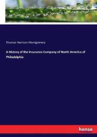 A History of the Insurance Company of North America of Philadelphia