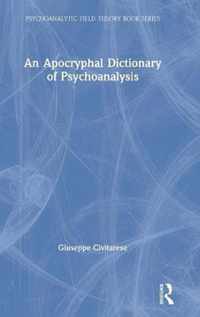 An Apocryphal Dictionary of Psychoanalysis