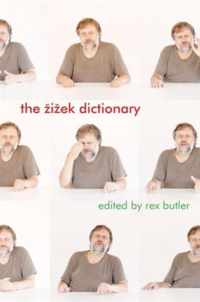 The Zizek Dictionary Edited by Rex Butler