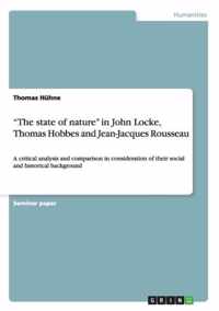 The state of nature in John Locke, Thomas Hobbes and Jean-Jacques Rousseau