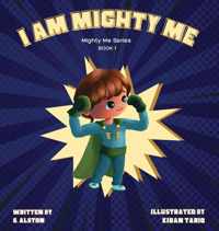 I AM Mighty Me (Mighty Me Book Series 1)