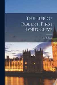 The Life of Robert, First Lord Clive