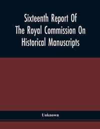 Sixteenth Report Of The Royal Commission On Historical Manuscripts