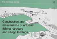 Construction and Maintenance of Artisanal Fishing Harbours and Village Landings (FAO Training)