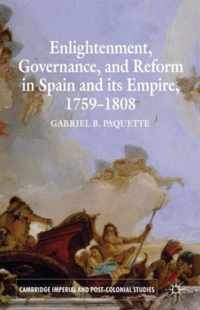 Enlightenment, Governance, And Reform In Spain And Its Empir