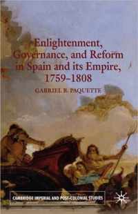 Enlightenment, Governance And Reform in Spain And Its Empire, 1759-1808