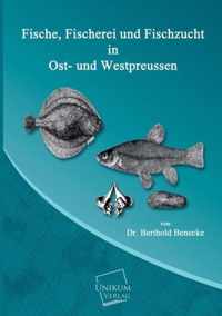 Fische, Fischerei Und Fischzucht in Ost- Und Westpreussen