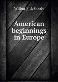 American beginnings in Europe