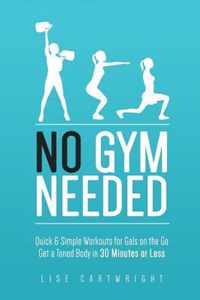 No Gym Needed - Quick & Simple Workouts for Gals on the Go