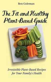 The Fit and Healthy Plant- Based Guide