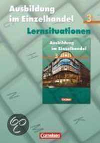 Ausbildung im Einzelhandel 3. Allgemeine Ausgabe. Arbeitsbuch mit Lernsituationen