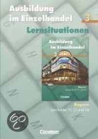 Ausbildung im Einzelhandel 3.  Arbeitsbuch mit Lernsituationen. Ausgabe Bayern