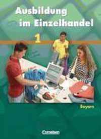 Ausbildung im Einzelhandel 1. Fachkunde. Schülerbuch. Bayern