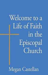 Welcome to a Life of Faith in the Episcopal Church