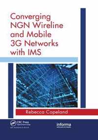 Converging NGN Wireline and Mobile 3G Networks with IMS