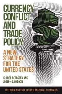 Currency Conflict and Trade Policy - A New Strategy for the United States