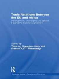 Trade Relations Between the Eu and Africa: Development, Challenges and Options Beyond the Cotonou Agreement