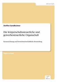 Die koerperschaftssteuerliche und gewerbesteuerliche Organschaft