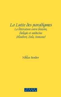 La Lutte Des Paradigmes: La Litterature Entre Histoire, Biologie Et Medecine (Flaubert, Zola, Fontane)