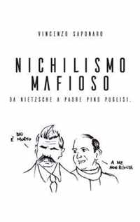 Nichilismo Mafioso. Da Nietzsche a Padre Pino Puglisi.