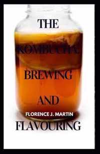 The Kombucha: Brewing and Flavouring