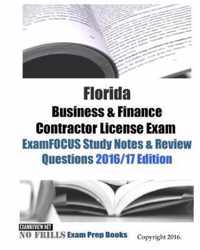 Florida Business & Finance Contractor License Exam ExamFOCUS Study Notes & Review Questions 2016/17 Edition