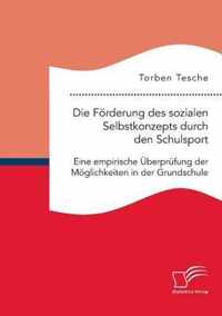 Die Förderung des sozialen Selbstkonzepts durch den Schulsport: Eine empirische Überprüfung der Möglichkeiten in der Grundschule