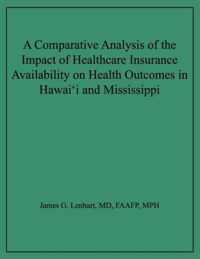 A Comparative Analysis of the Impact of Healthcare Insurance Availability on Health Outcomes in Hawai'i and Mississippi