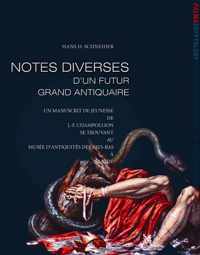 'Notes Diverses' D'Un Futur Grand Antiquaire: Un Manuscrit de Jeunesse de J.-F. Champollion Se Trouvant Au Musee D'Antiquites Des Pays-Bas a Leyde
