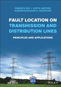 Fault Location on Transmission and Distribution Lines - Principles and Applications