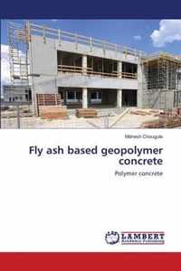 Fly ash based geopolymer concrete