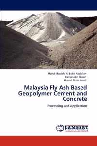 Malaysia Fly Ash Based Geopolymer Cement and Concrete