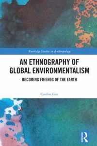 An Ethnography of Global Environmentalism: Becoming Friends of the Earth