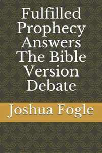 Fulfilled Prophecy Answers The Bible Version Debate