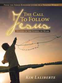 The Call to Follow Jesus: Studies in the Gospel of Mark