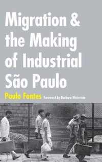 Migration and the Making of Industrial Sao Paulo