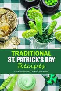 Traditional St. Patrick's Day Recipes: Food Ideas for the Ultimate Irish Feast