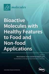 Bioactive Molecules with Healthy Features to Food and Non-food Applications