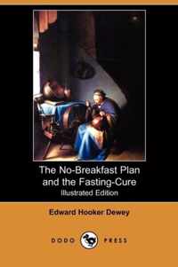 The No-Breakfast Plan and the Fasting-Cure (Illustrated Edition) (Dodo Press)