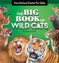 The Big Book of Wild Cats: Fun Animal Facts for Kids