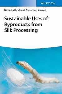 Sustainable Uses of Byproducts from Silk Processing