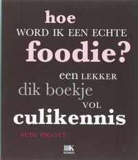 Hoe word ik een echte foodie?